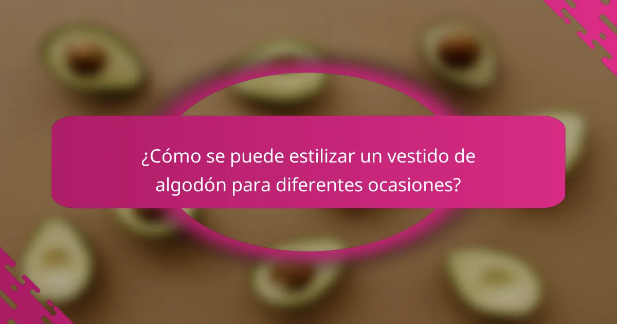 ¿Cómo se puede estilizar un vestido de algodón para diferentes ocasiones?