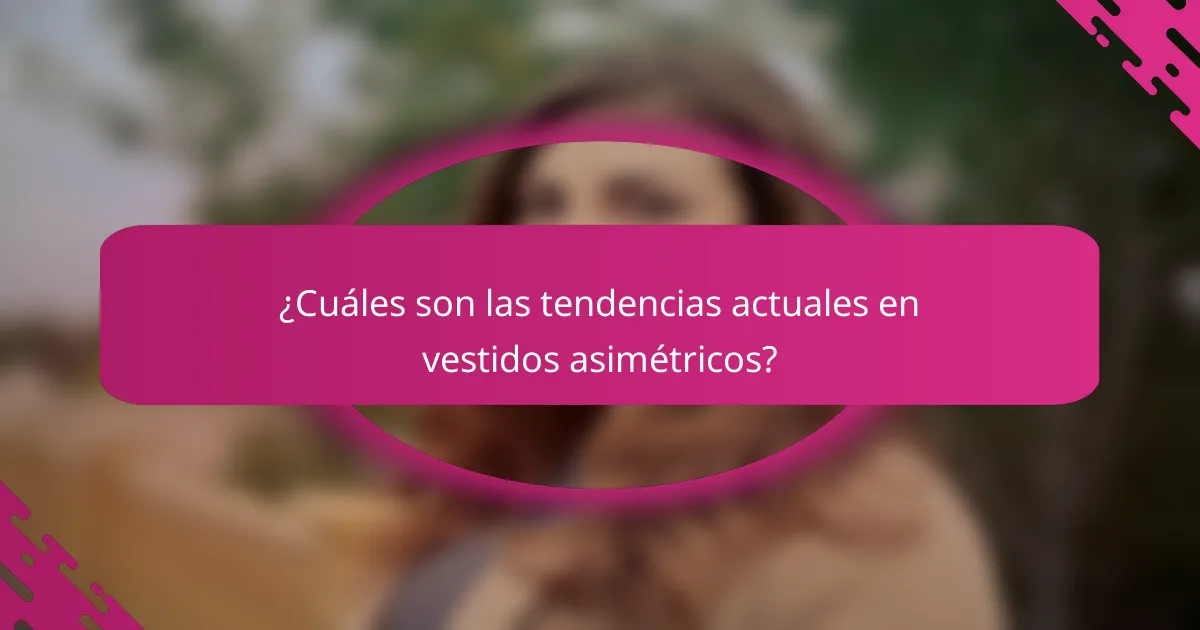 ¿Cuáles son las tendencias actuales en vestidos asimétricos?