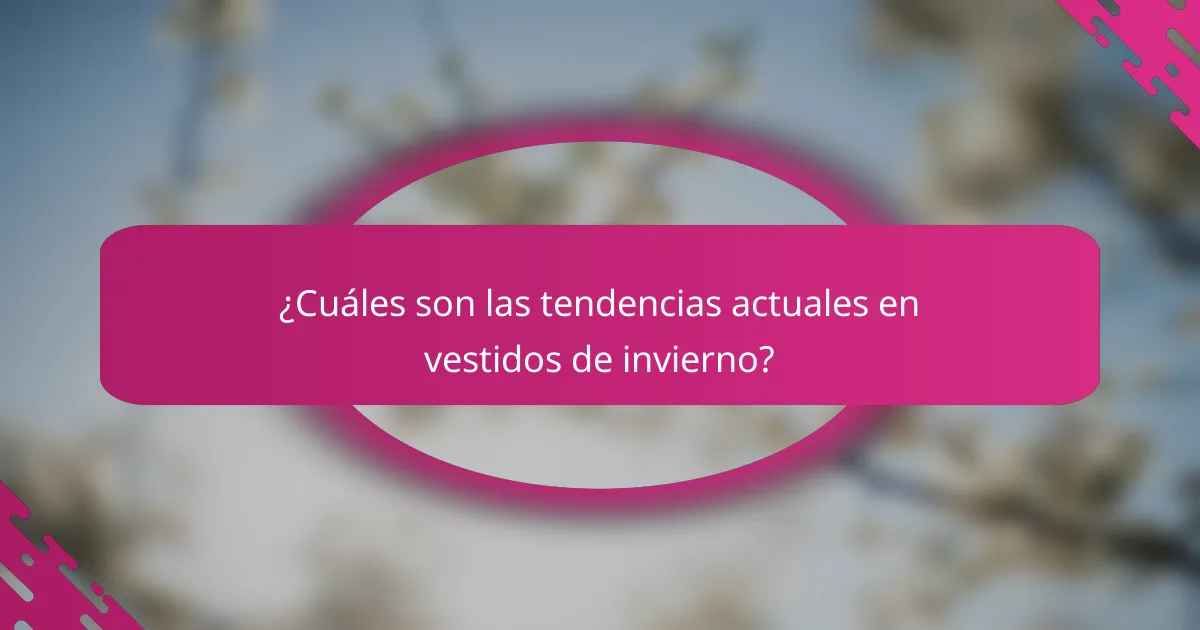 ¿Cuáles son las tendencias actuales en vestidos de invierno?