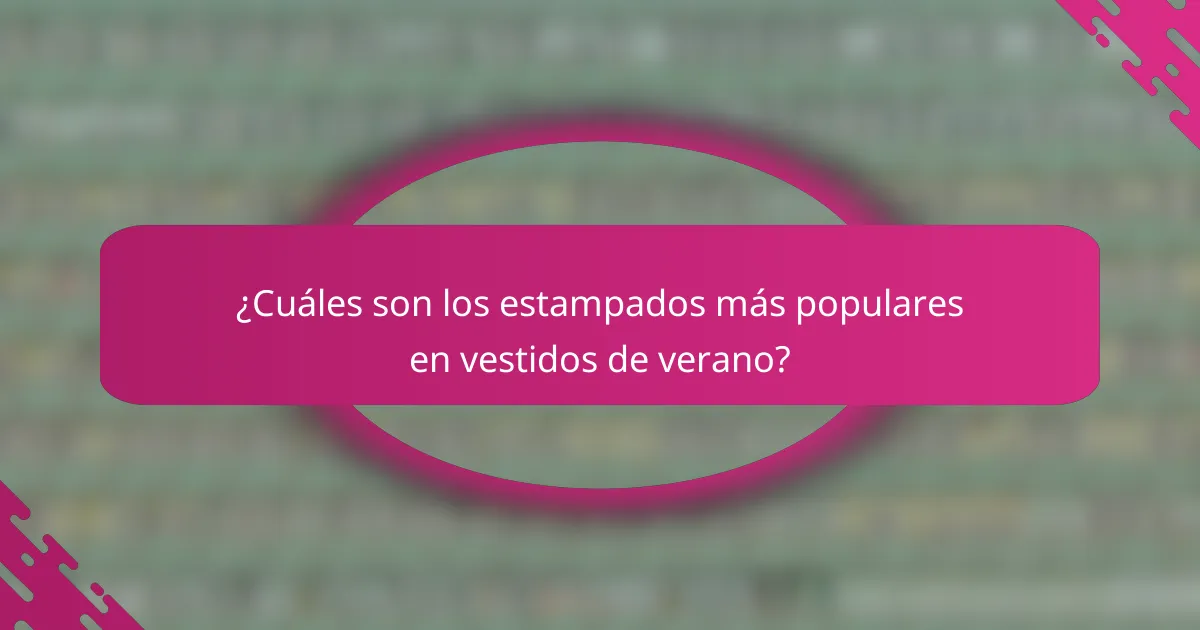 ¿Cuáles son los estampados más populares en vestidos de verano?
