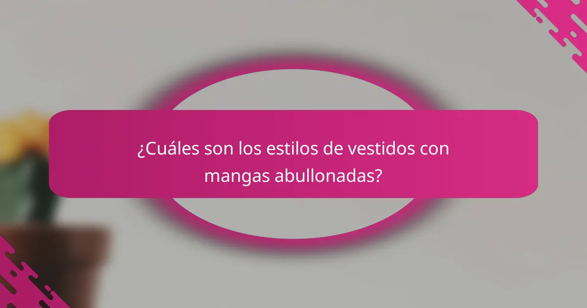 ¿Cuáles son los estilos de vestidos con mangas abullonadas?