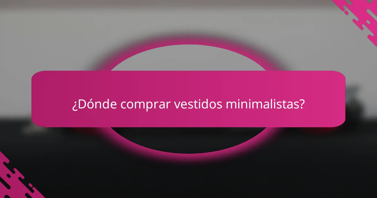 ¿Dónde comprar vestidos minimalistas?