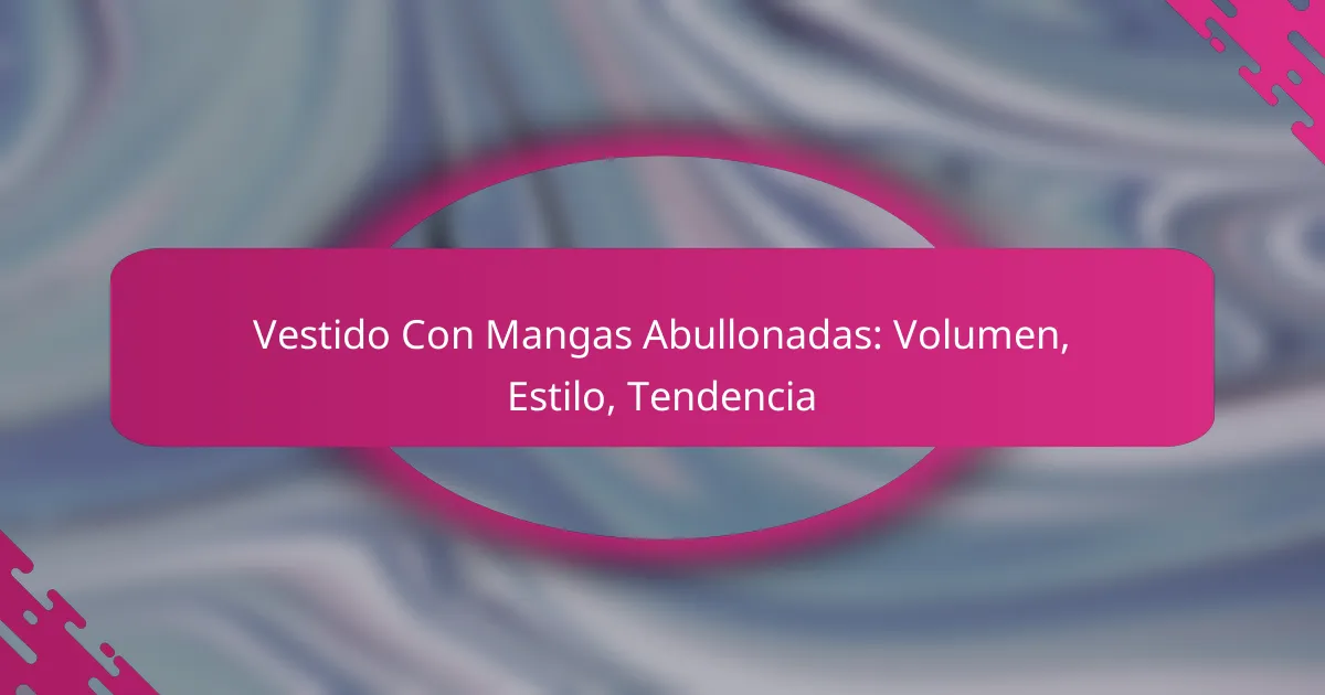 Vestido Con Mangas Abullonadas: Volumen, Estilo, Tendencia