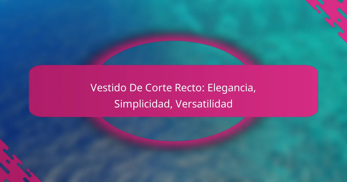 Vestido De Corte Recto: Elegancia, Simplicidad, Versatilidad