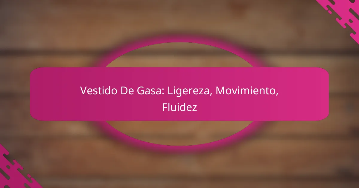 Vestido De Gasa: Ligereza, Movimiento, Fluidez