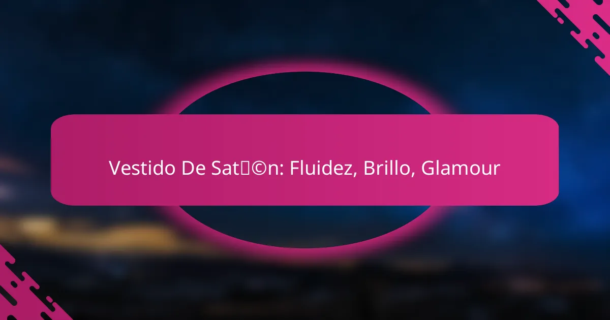 Vestido De Satén: Fluidez, Brillo, Glamour