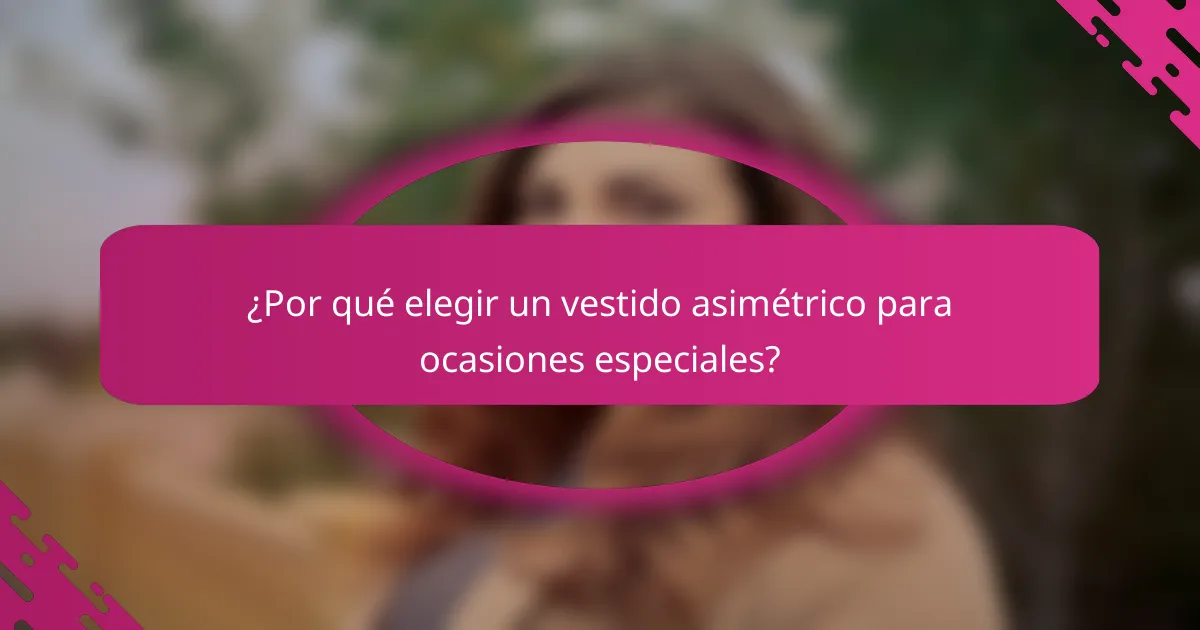 ¿Por qué elegir un vestido asimétrico para ocasiones especiales?