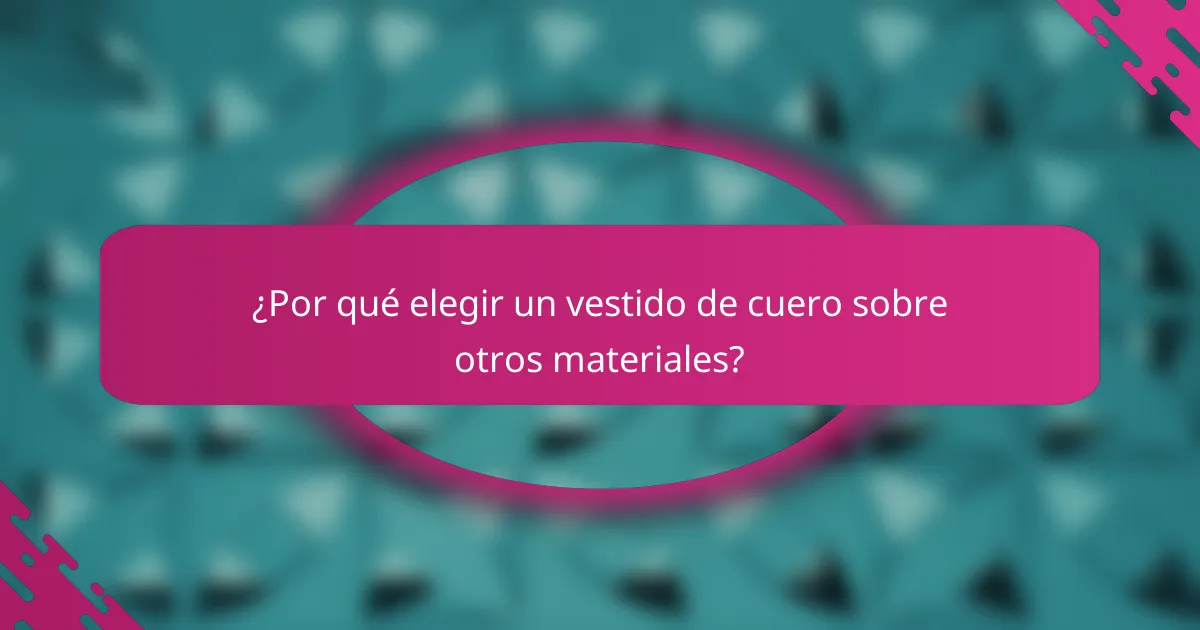 ¿Por qué elegir un vestido de cuero sobre otros materiales?
