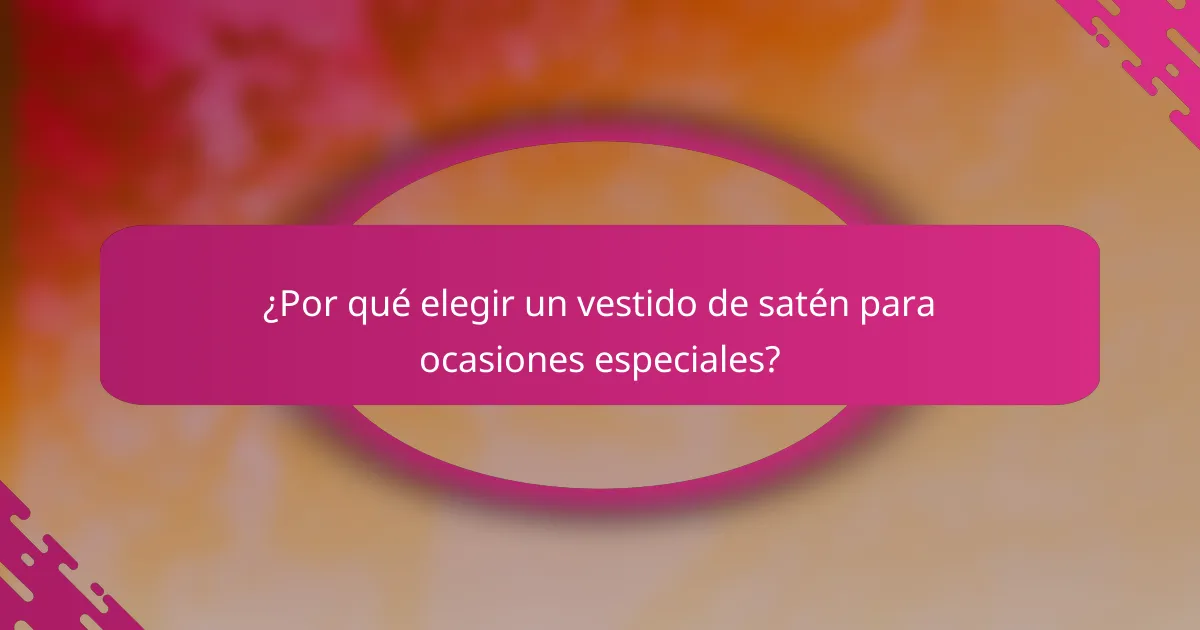 ¿Por qué elegir un vestido de satén para ocasiones especiales?