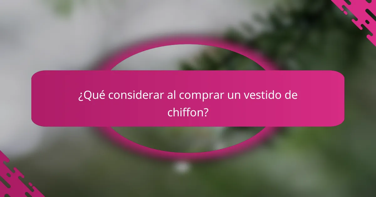 ¿Qué considerar al comprar un vestido de chiffon?