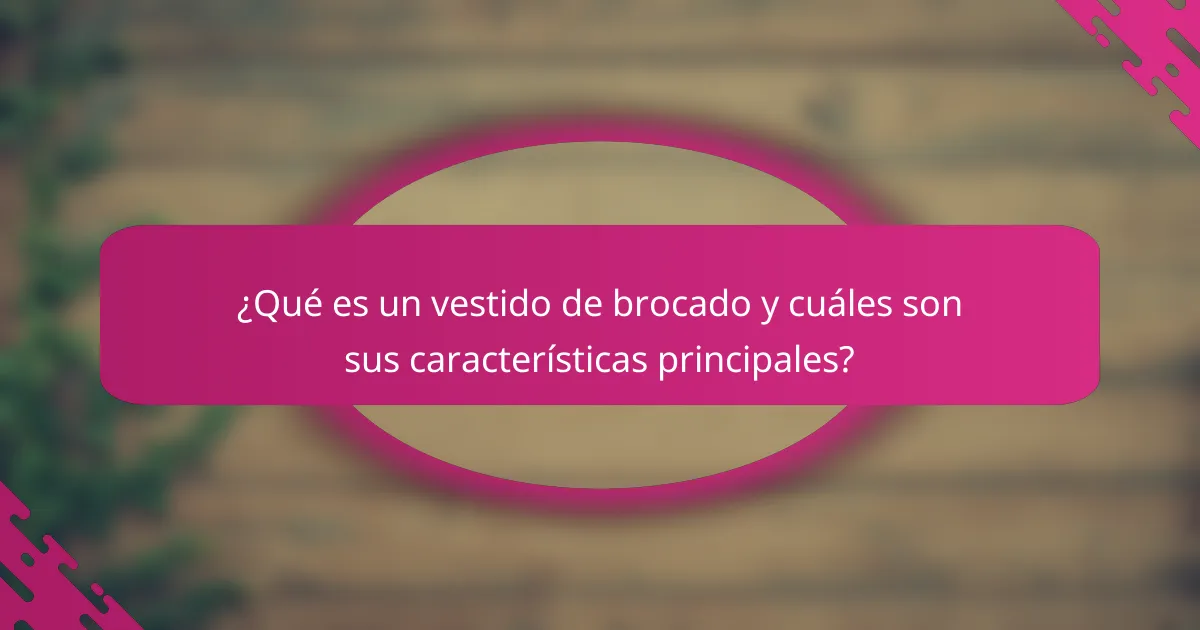 ¿Qué es un vestido de brocado y cuáles son sus características principales?