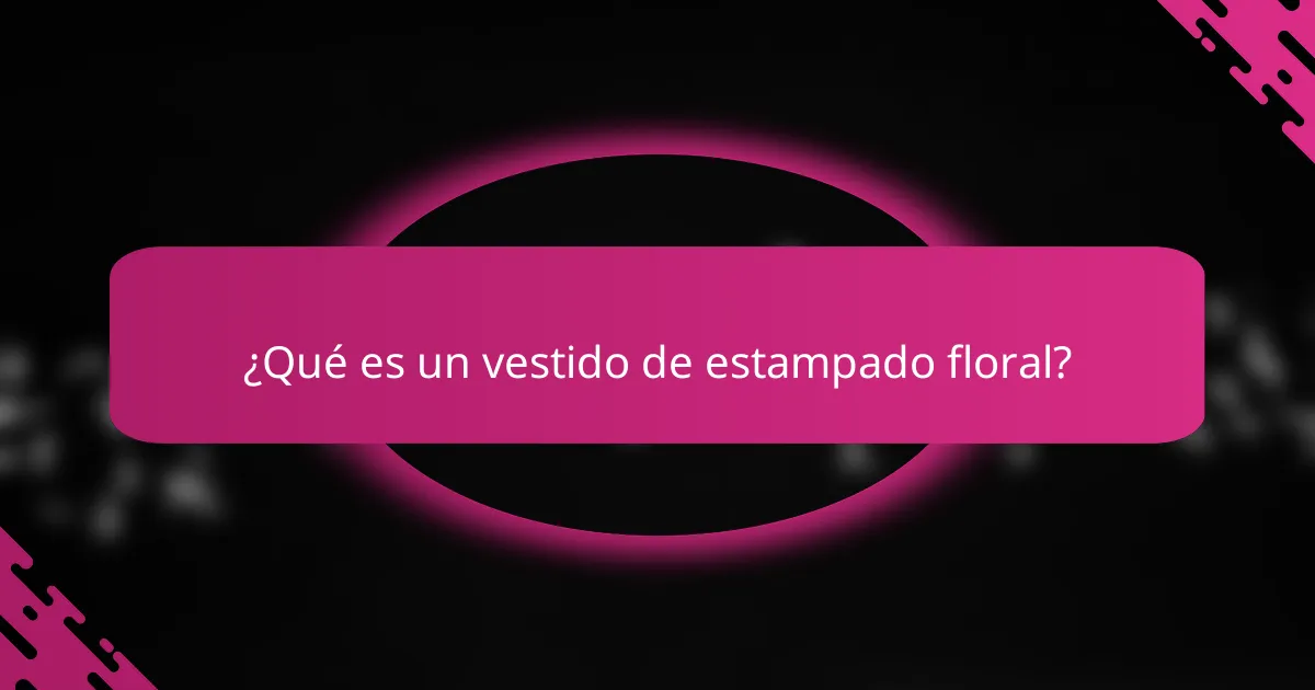 ¿Qué es un vestido de estampado floral?