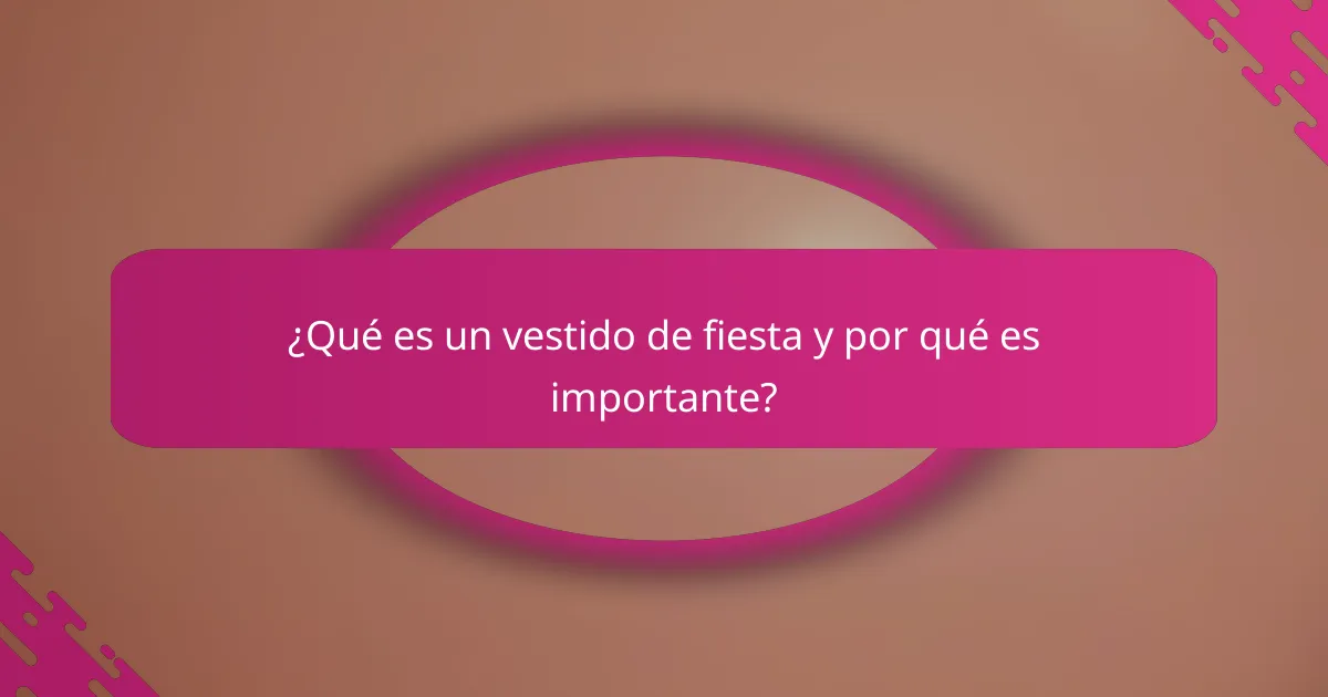 ¿Qué es un vestido de fiesta y por qué es importante?