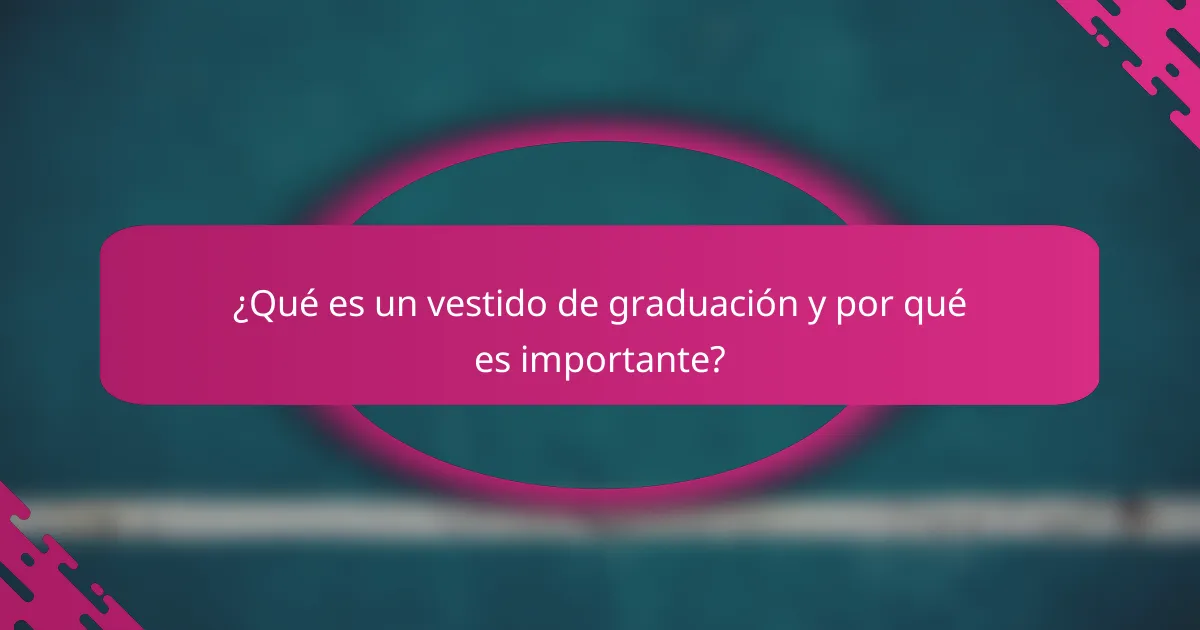 ¿Qué es un vestido de graduación y por qué es importante?
