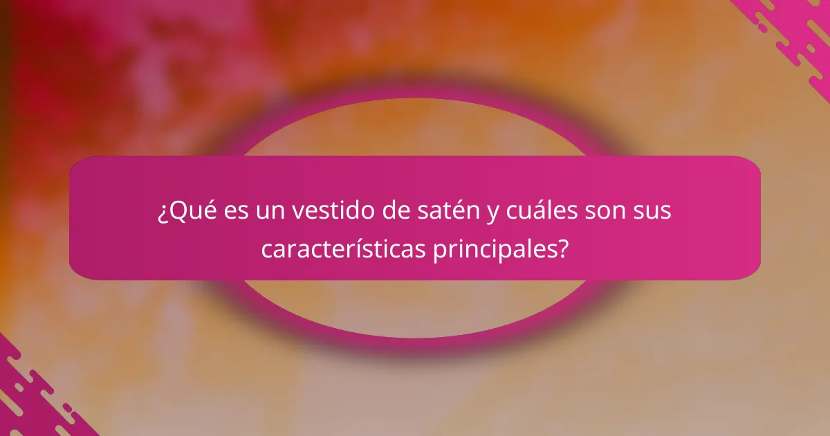 ¿Qué es un vestido de satén y cuáles son sus características principales?