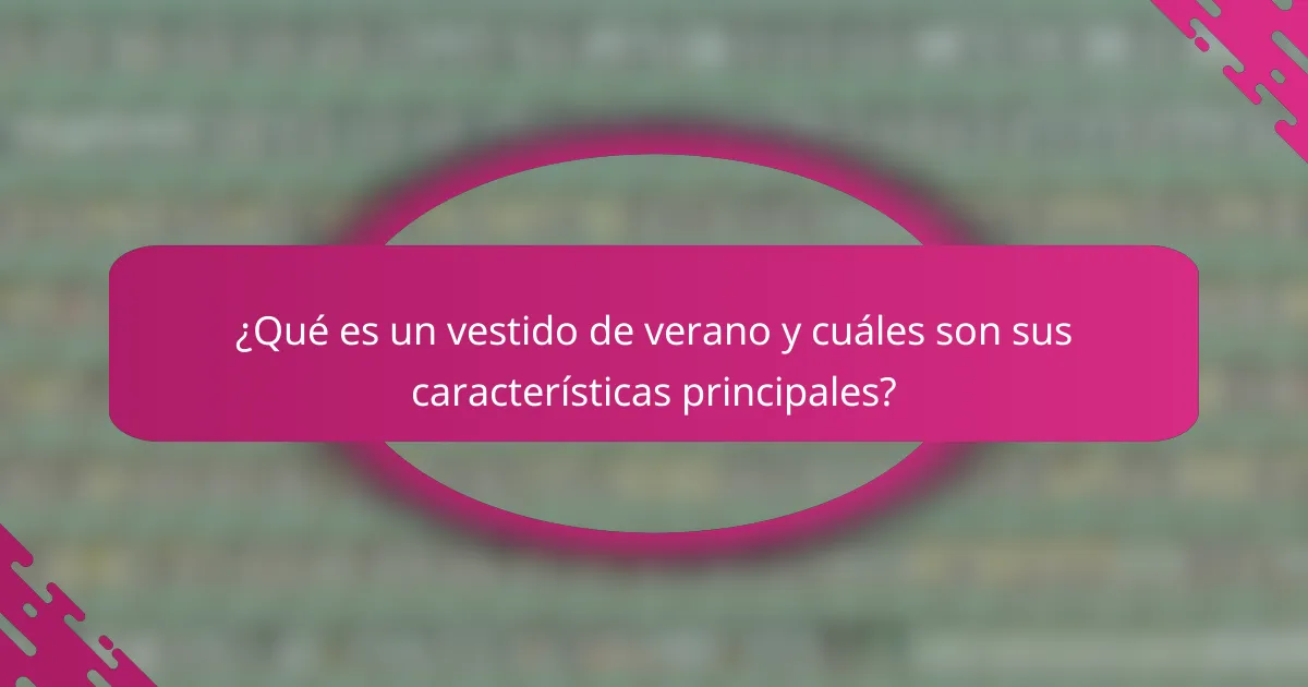 ¿Qué es un vestido de verano y cuáles son sus características principales?