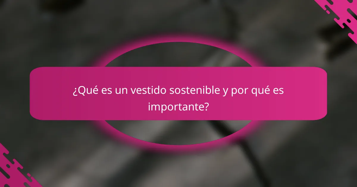 ¿Qué es un vestido sostenible y por qué es importante?