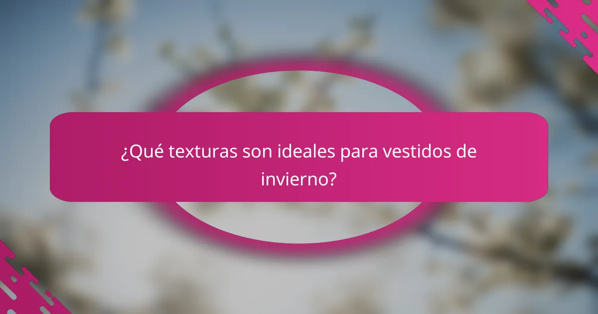 ¿Qué texturas son ideales para vestidos de invierno?