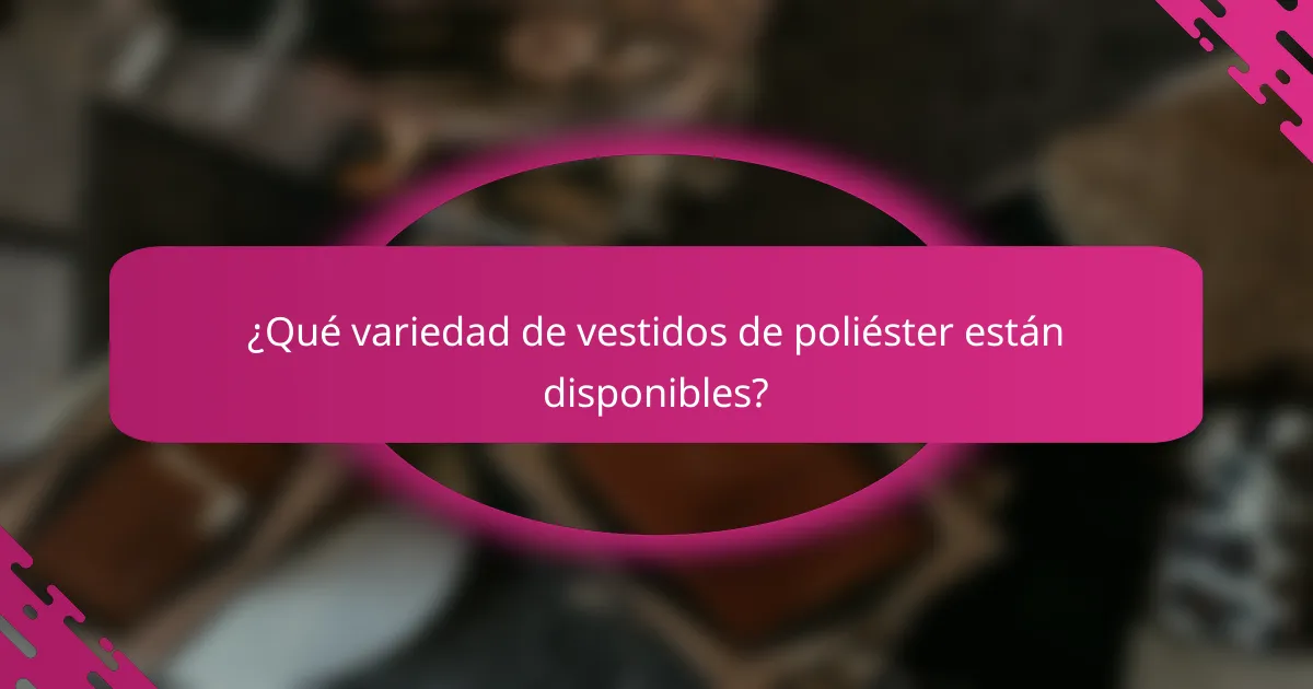 ¿Qué variedad de vestidos de poliéster están disponibles?